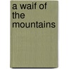 A Waif Of The Mountains door Onbekend