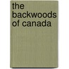 The Backwoods of Canada by Unknown