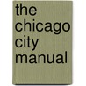 The Chicago City Manual by Unknown