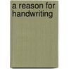 A Reason for Handwriting door Onbekend