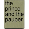 The Prince and the Pauper by Unknown