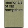 Memorials Of Old Hampshire by Unknown
