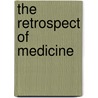 The Retrospect Of Medicine door Onbekend