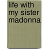 Life with My Sister Madonna door Onbekend
