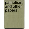 Patriotism, And Other Papers door Onbekend