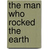 The Man Who Rocked The Earth door Onbekend