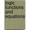 Logic Functions And Equations by Unknown
