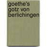 Goethe's Gotz Von Berlichingen by Unknown