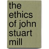 The Ethics Of John Stuart Mill door Onbekend