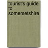 Tourist's Guide To Somersetshire by Unknown
