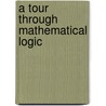 A Tour through Mathematical Logic by Unknown