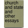 Church And State And Other Essays by Unknown