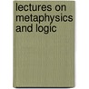 Lectures On Metaphysics And Logic door Onbekend