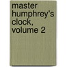 Master Humphrey's Clock, Volume 2 door Onbekend