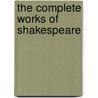 The Complete Works Of Shakespeare by Unknown