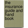 The Insurance Guide And Hand Book door Onbekend