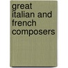 Great Italian and French Composers door Onbekend