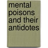 Mental Poisons And Their Antidotes door Onbekend