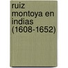 Ruiz Montoya En Indias (1608-1652) door Onbekend