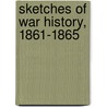 Sketches of War History, 1861-1865 door Onbekend