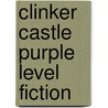 Clinker Castle Purple Level Fiction by Unknown
