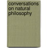 Conversations on Natural Philosophy door Onbekend