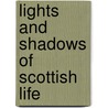 Lights and Shadows of Scottish Life door Onbekend