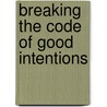 Breaking The Code Of Good Intentions door Onbekend