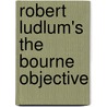 Robert Ludlum's The Bourne Objective by Unknown