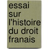 Essai Sur L'Histoire Du Droit Franais door Onbekend