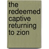 The Redeemed Captive Returning To Zion by Unknown