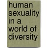 Human Sexuality In A World Of Diversity door Onbekend