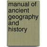Manual of Ancient Geography and History by Unknown