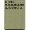 Bulletin - Massachusetts Agricultural Ex door Onbekend