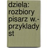 Dziela: Rozbiory Pisarz W.- Przyklady St by Unknown