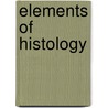 Elements Of Histology door Onbekend