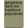 Gargantua Dans Les Traditions Populaires door Onbekend