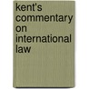 Kent's Commentary On International Law door Onbekend