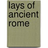 Lays Of Ancient Rome by Unknown