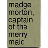 Madge Morton, Captain Of The Merry Maid door Onbekend