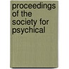 Proceedings Of The Society For Psychical door Onbekend