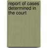 Report Of Cases Determined In The Court door Onbekend
