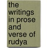 The Writings In Prose And Verse Of Rudya door Onbekend