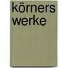 Körners Werke door Onbekend