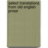 Select Translations From Old English Prose door Onbekend