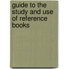 Guide to the Study and Use of Reference Books door Onbekend