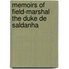 Memoirs of Field-Marshal the Duke de Saldanha by Unknown