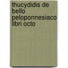 Thucydidis de Bello Peloponnesiaco Libri Octo door Onbekend