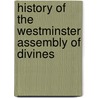 History Of The Westminster Assembly Of Divines door Onbekend