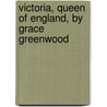 Victoria, Queen Of England, By Grace Greenwood door Onbekend